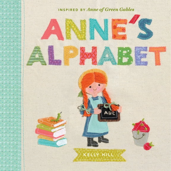 Anne of Green Gables Anne's Alphabet: Inspired by Anne of Green Gables, (Board Book)