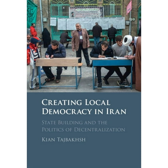 Creating Local Democracy in Iran, (Hardcover)