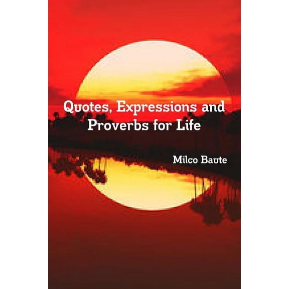 Quotes, Expressions and Proverbs for Life (Paperback)
