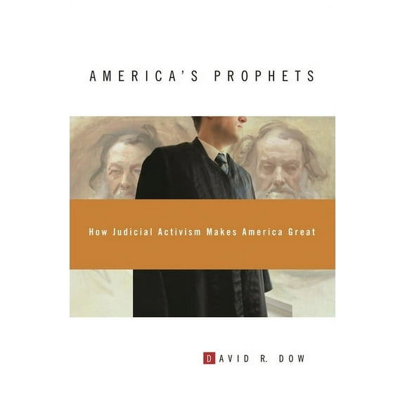 America's Prophets: How Judicial Activism Makes America Great, (Hardcover)