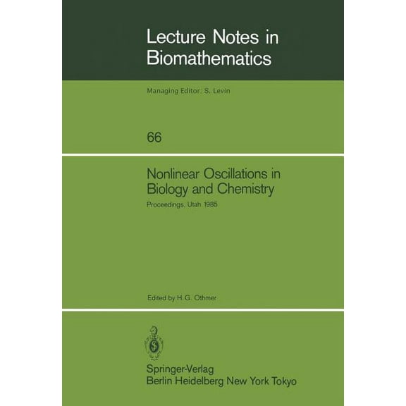 Lecture Notes in Biomathematics Nonlinear Oscillations in Biology and Chemistry: Proceedings of a Meeting Held at the University of Utah, May 9-11, 1985, Book 66, (Paperback)