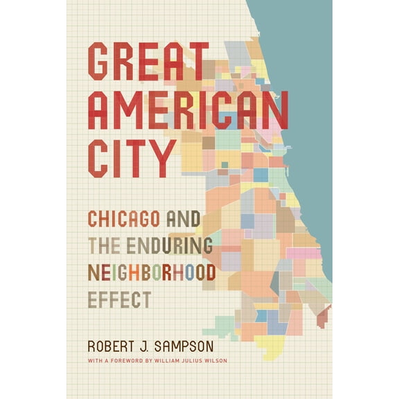 Great American City: Chicago and the Enduring Neighborhood Effect, (Paperback)