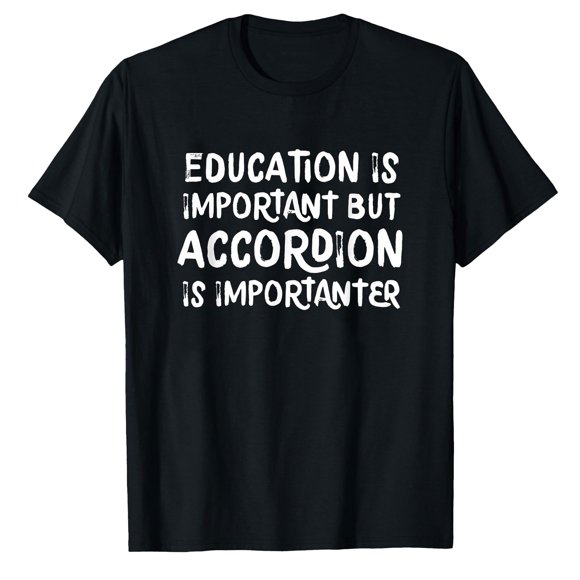 AALJY Education Is Important But Accordion Is Importanter Musician tees,Fashion Casual T-shirt