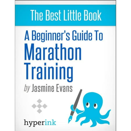 A Beginner's Guide to Marathon Training (Running, Training, Fitness) -