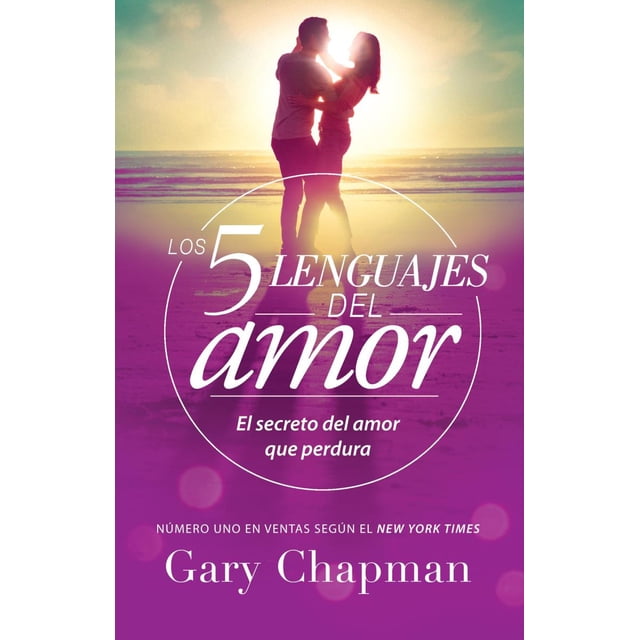 LOS 5 LENGUAJES DEL AMOR: EL SECRETO DEL AMOR QUE PERDURA EDITORIAL UNILIT GARY CHAPMAN