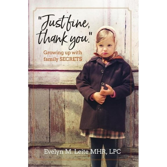 Blood, Sex, and Tears: "Just Fine Thank You": Growing Up with Family Secrets (Paperback)