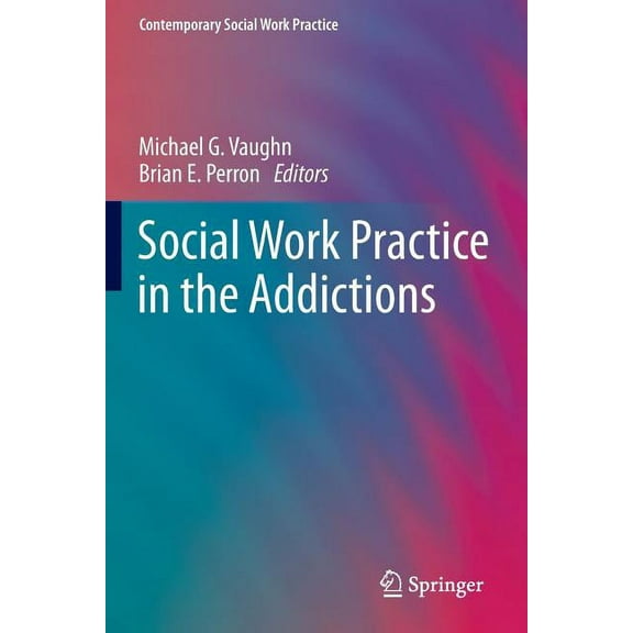 Contemporary Social Work Practice Social Work Practice in the Addictions, (Paperback)