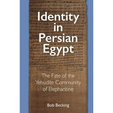 Identity in Persian Egypt: The Fate of the Yehudite Community of Elephantine (Hardcover)