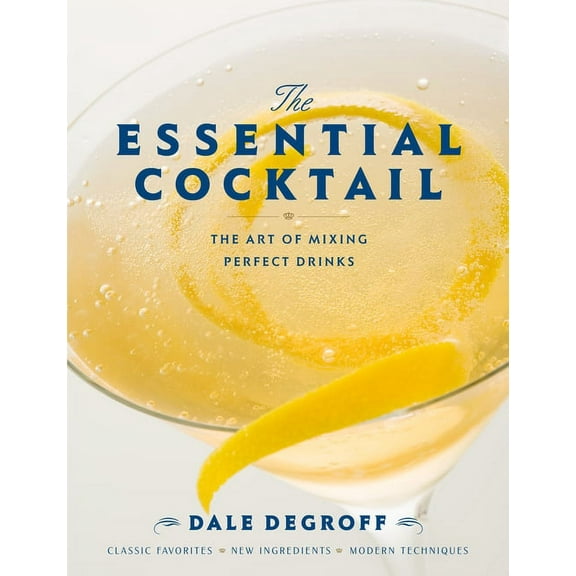 The Essential Cocktail: The Art of Mixing Perfect Drinks, (Hardcover)