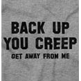 thumbnail image 2 of Back Up Creep Get Away From Me Women's Graphic T Shirt Tees Brisco Brands X, 2 of 5