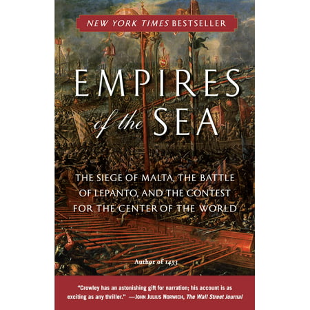 Empires of the Sea : The Siege of Malta, the Battle of Lepanto, and the Contest for the Center of the
