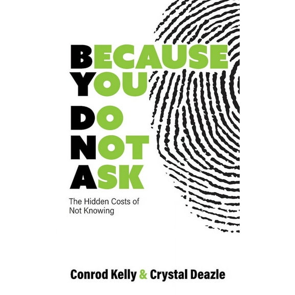 Because You Do Not Ask: The Hidden Costs of Not Knowing, (Paperback)