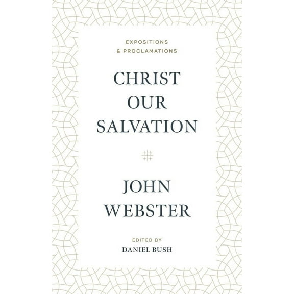 Christ Our Salvation: Expositions and Proclamations, (Hardcover)
