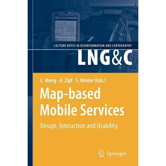 Lecture Notes in Geoinformation and Cart Map-Based Mobile Services: Design, Interaction and Usability, (Paperback)