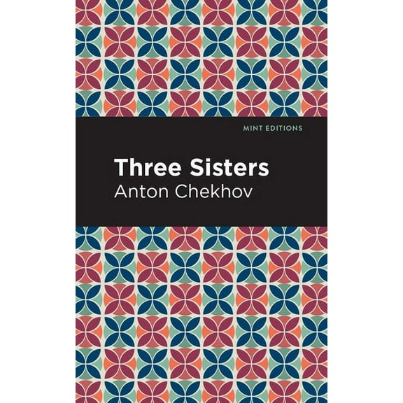Mint Editions (Plays) Three Sisters, (Paperback)