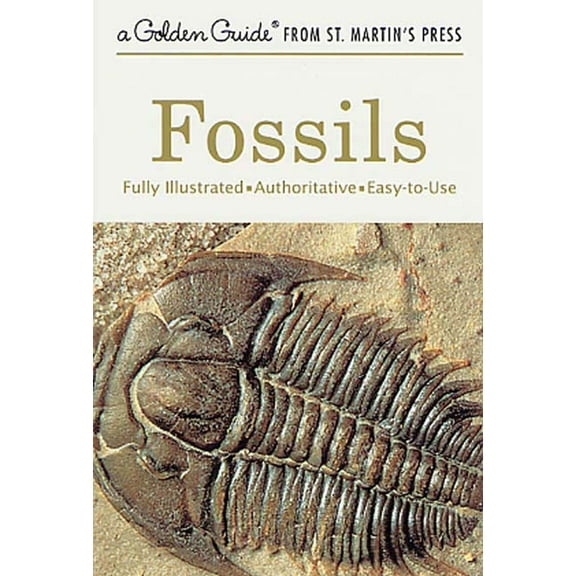 A Golden Guide from St. Martin's Press: Fossils : A Fully Illustrated, Authoritative and Easy-to-Use Guide (Edition 1) (Paperback)