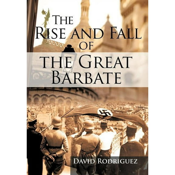 The Rise and Fall of the Great Barbate (Hardcover) by David Rodriguez