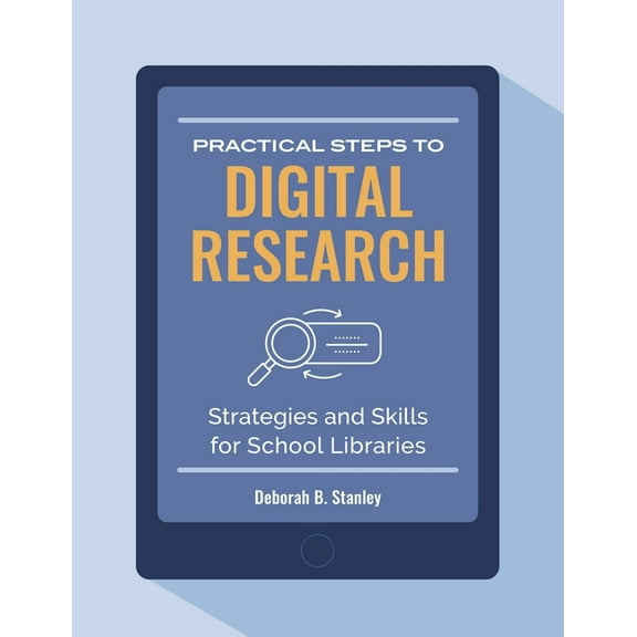 Practical Steps to Digital Research: Strategies and Skills for School Libraries, (Paperback)