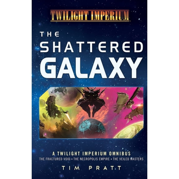 The Shattered Galaxy: A Twilight Imperium Omnibus, (Paperback)