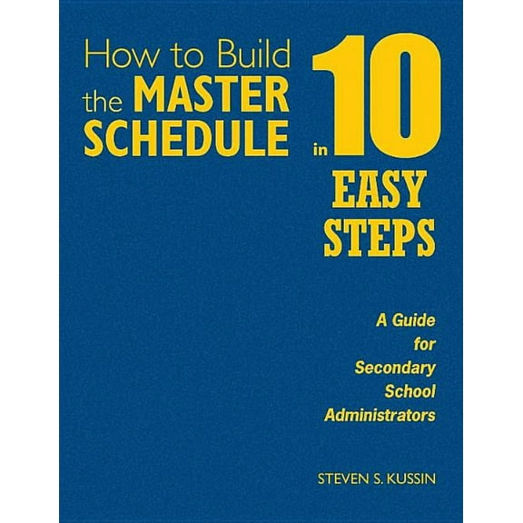 How to Build the Master Schedule in 10 Easy Steps: A Guide for Secondary School Administrators, (Hardcover)