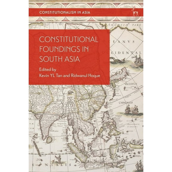 Constitutionalism in Asia Constitutional Foundings in South Asia, (Hardcover)