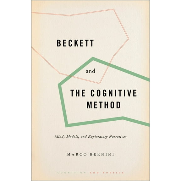 Cognition and Poetics Beckett and the Cognitive Method: Mind, Models, and Exploratory Narratives, (Hardcover)
