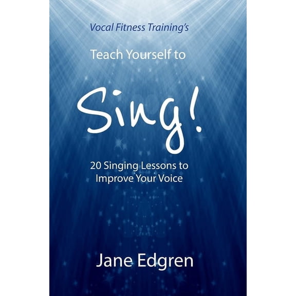Vocal Fitness Training's Teach Yourself to Sing!: 20 Singing Lessons to Improve Your Voice (Book, Online Audio, Instruct, (Paperback)