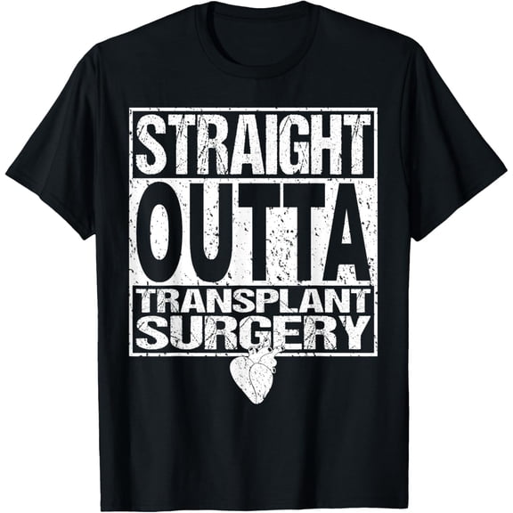 t-shirt STRAIGHT OUTTA Shirt Heart Organ Transplant Surgery Gift T-Shirt mens,black,women,funny,journey,Crew Neck, Short Sleeve,printing