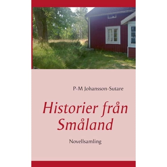 Historier från Småland: Novellsamling, (Paperback)
