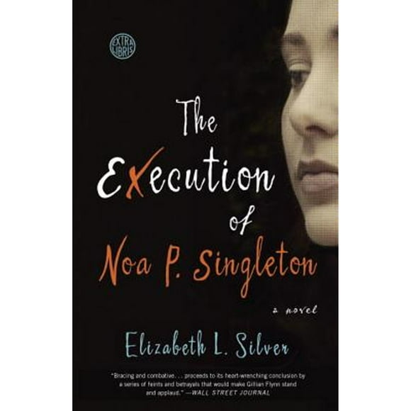 Pre-Owned The Execution of Noa P. Singleton (Paperback 9780385347457) by Elizabeth L Silver