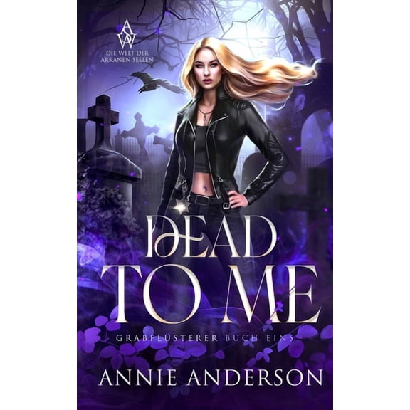 Die Welt Der Arkanen Seelen: GrabflÃ¼ster Dead to Me, Book 1, (Paperback)