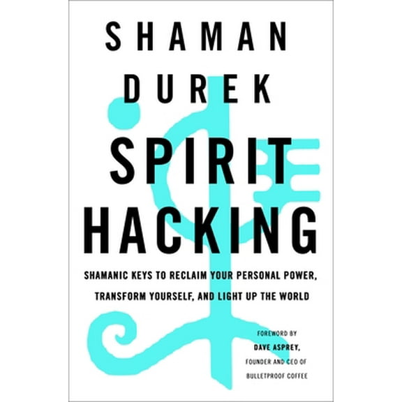 Pre-Owned Spirit Hacking: Shamanic Keys to Reclaim Your Personal Power, Transform Yourself, and Light Up the World (Hardcover) 1250217105 9781250217103