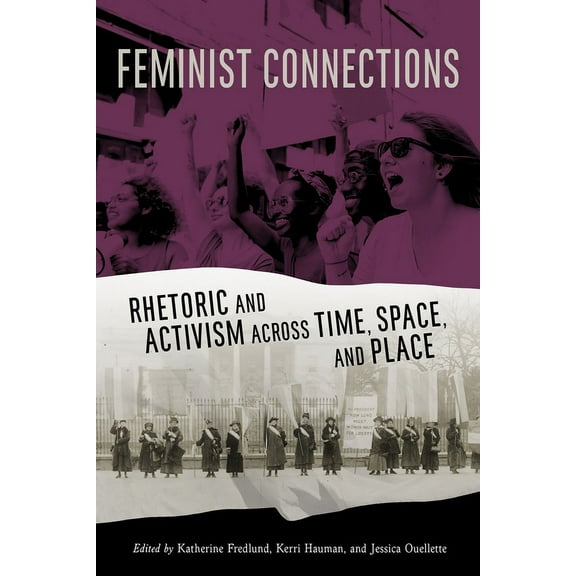 Rhetoric, Culture, and Social Critique: Feminist Connections : Rhetoric and Activism across Time, Space, and Place (Edition 1) (Hardcover)