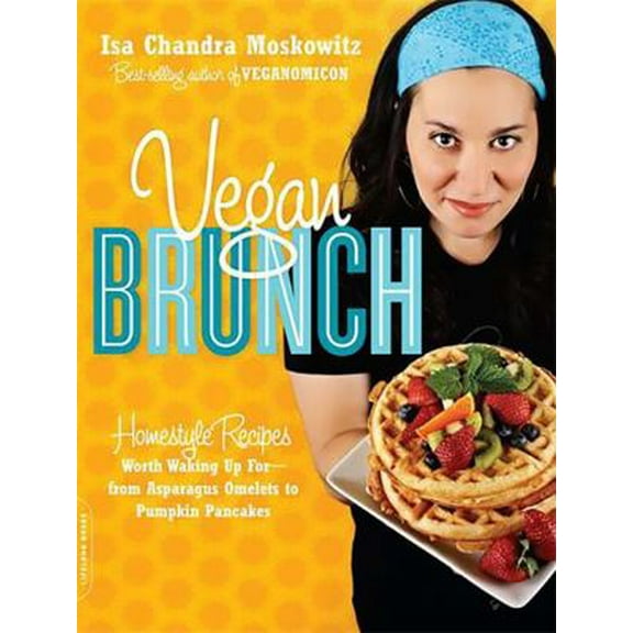 Pre-Owned Vegan Brunch: Homestyle Recipes Worth Waking Up For--From Asparagus Omelets to Pumpkin Pancakes (Paperback) 0738212725 9780738212722