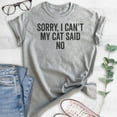 thumbnail image 2 of Sorry I Can't My Cat Said No Shirt, Unisex Women's Men's Shirt, Cat Lover Shirt, Funny Nerdy Cat Mom Shirt, Heather Gray, Large, 2 of 6
