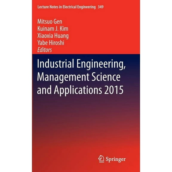 Lecture Notes in Electrical Engineering Industrial Engineering, Management Science and Applications 2015, Book 349, (Hardcover)