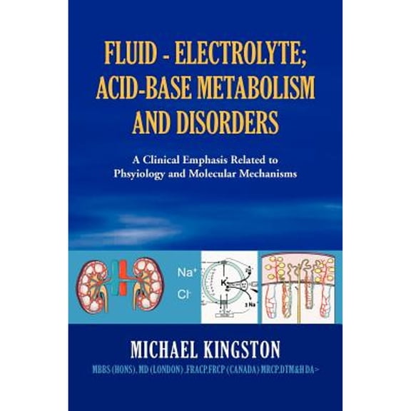 Fluid - Electrolyte; Acid-Base Metabolism and Disorder: A Clinical Emphasis Related to Phsyiology and Molecular Mechanisms (Paperback)