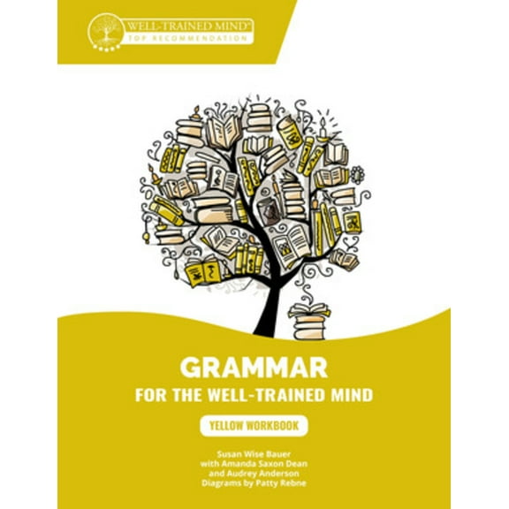 Grammar for the Well-Trained Mind Yellow Workbook: A Complete Course for Young Writers, Aspiring Rhetoricians, and Anyone Else Who Needs to Understand How, Book 8, (Paperback)
