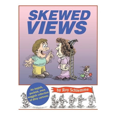 Skewed Views: An Impish, Puckish, Even Waggish Collection of Ditzy Cartoons, (Paperback)