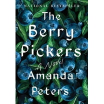 Amanda Peters: The Berry Pickers: A Novel (Paperback)