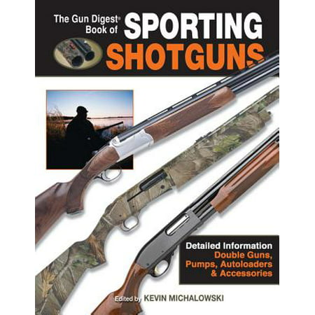 The Gun Digest Book of Sporting Shotguns (Best Sporting Clays Gun For The Money)