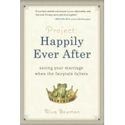 Project: Happily Ever After: Saving Your Marriage When the Fairytale Falters [Hardcover - Used]