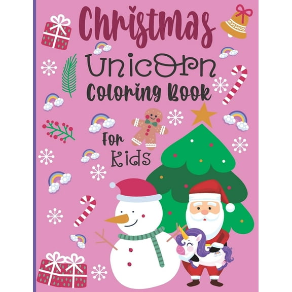 Christmas Unicorn Coloring Book For Kids : A Fun Coloring Book For Kids ages 2-7-A Beautiful Christmas Gift For Girls & Preschoolers & Toddlers & Kindergarten To Celebrate With All Members Of Family (Paperback)