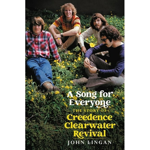 Pre-Owned A Song for Everyone: The Story of Creedence Clearwater Revival (Hardcover) 0306846713 9780306846717