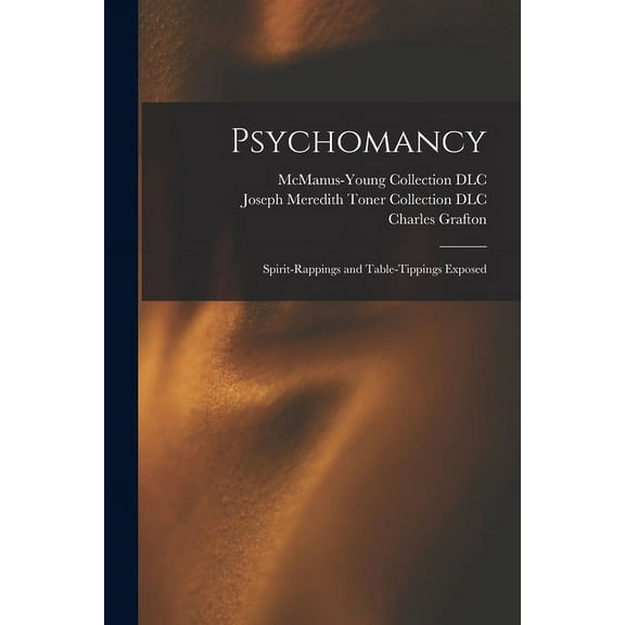 Psychomancy: Spirit-rappings and Table-tippings Exposed, (Paperback)