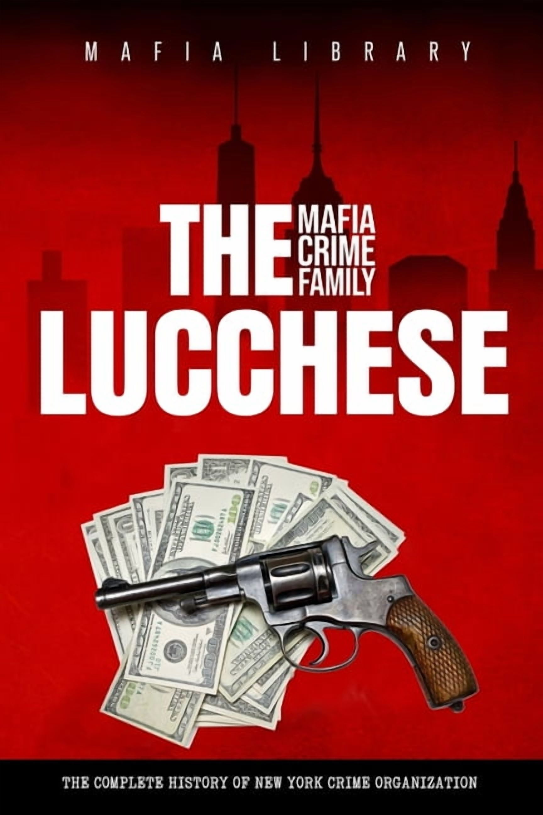 The Los Angeles Mafia Crime Family: The Complete History of a