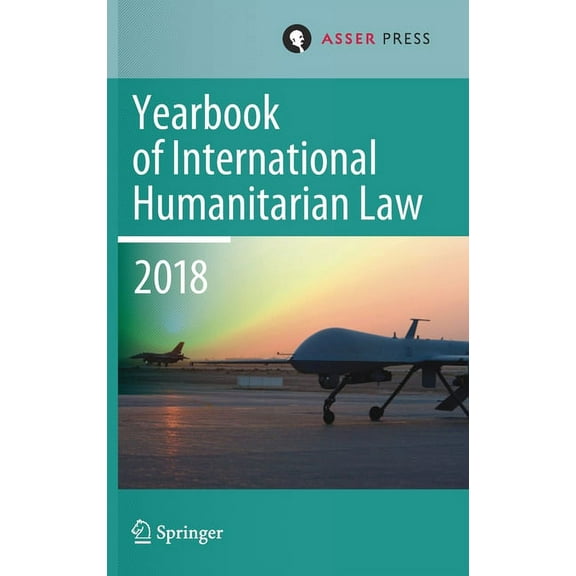 Yearbook of International Humanitarian L Yearbook of International Humanitarian Law, Volume 21 (2018), Book 21, (Hardcover)
