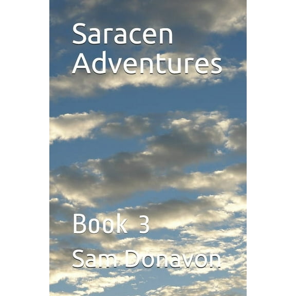 Saracen Adventures: Saracen Adventures: Book 3 (Paperback)