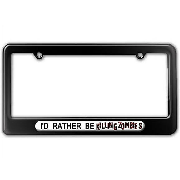 I'd Rather Be Killing Zombies License Plate Frame
