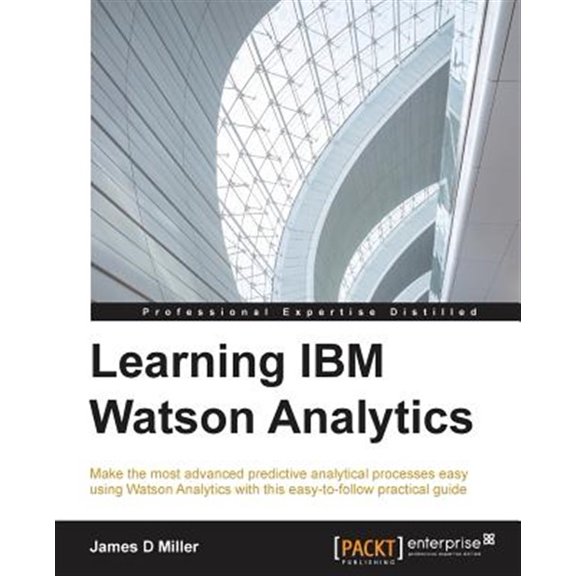 Pre-Owned Learning IBM Watson Analytics: Make the most advanced predictive analytical processes easy using Watson Analytics with this easy-to-follow practical guide (Paperback)